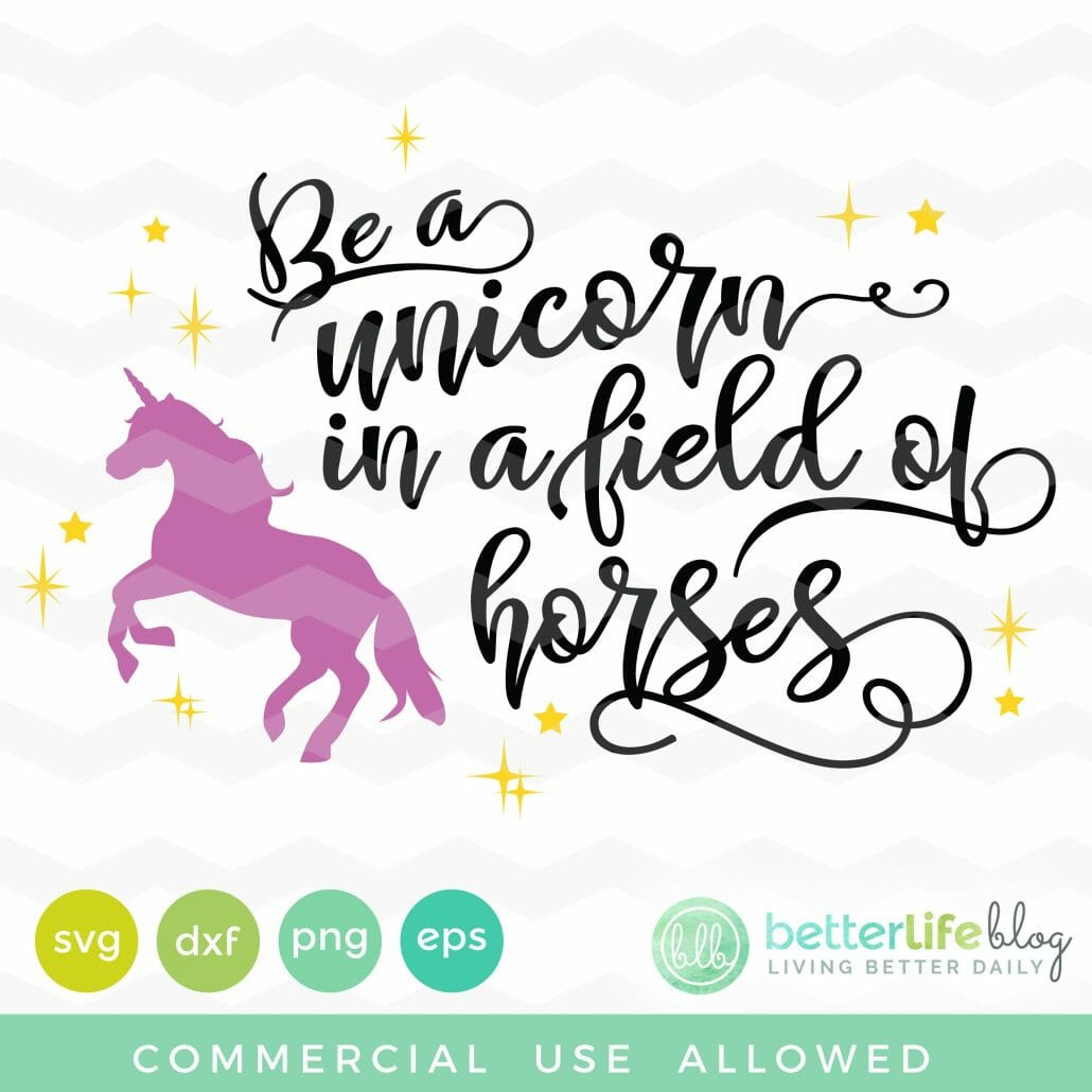 be-a-unicorn-in-a-field-of-horses-svg-better-life-blog