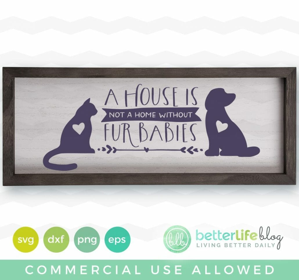 A House Is Not A Home Without Fur Babies SVG Cut File