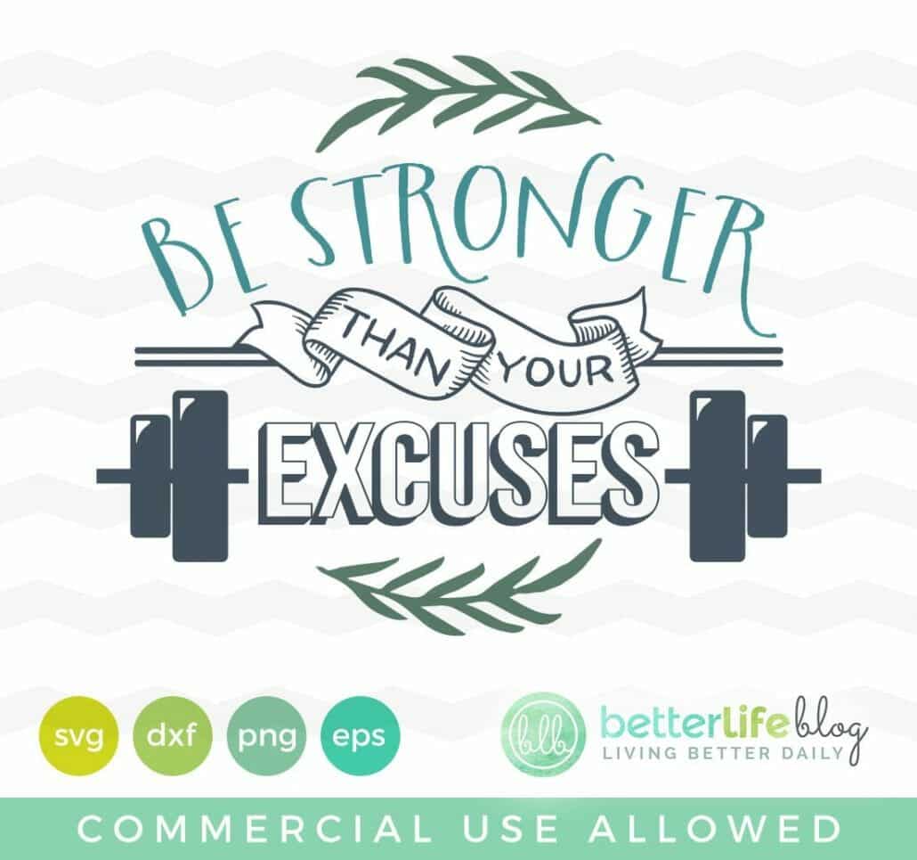 Be Stronger Than Your Excuses SVG Cut File