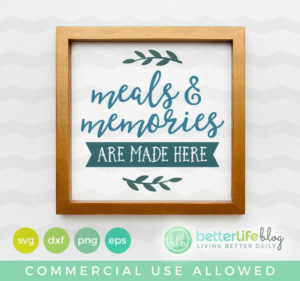 Meals And Memories Are Made Here SVG Cut File