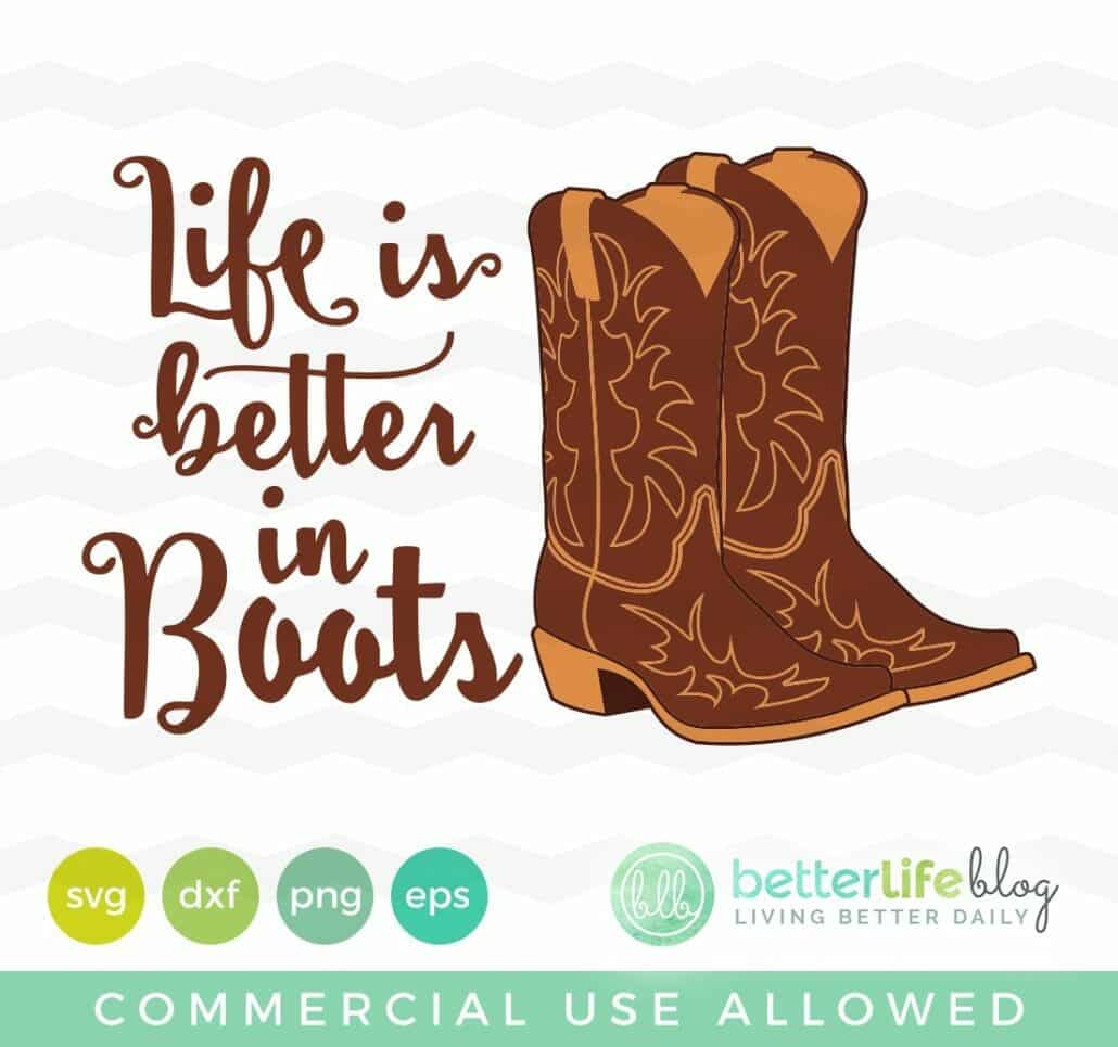 Life Is Better In Boots SVG Cut File