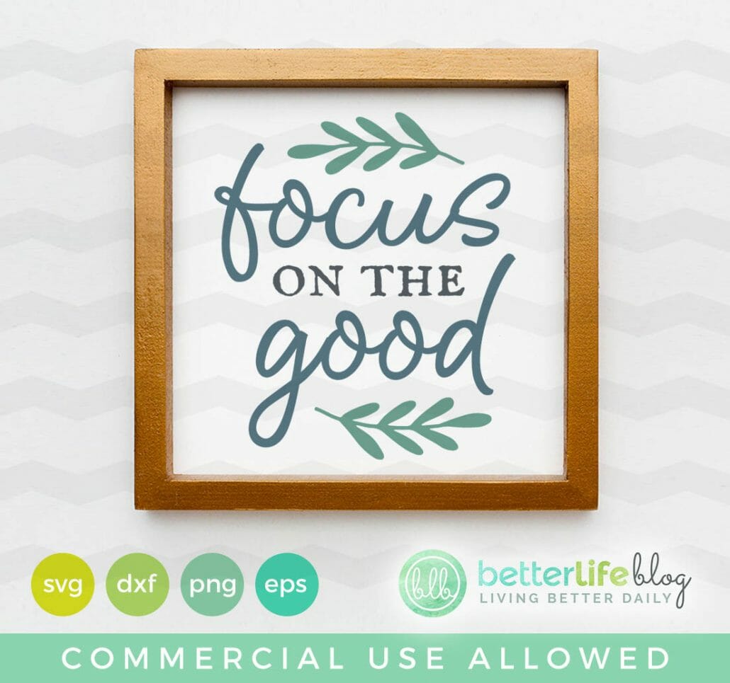 Focus On The Good SVG Cut File