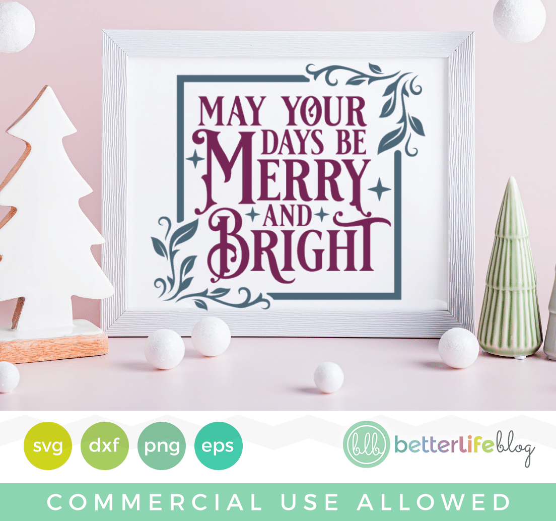 May Your Days Be Merry and Bright SVG Cut File - Better Life Blog