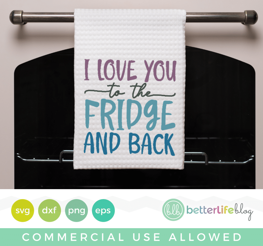 I Love You to the Fridge and Back SVG Cut File