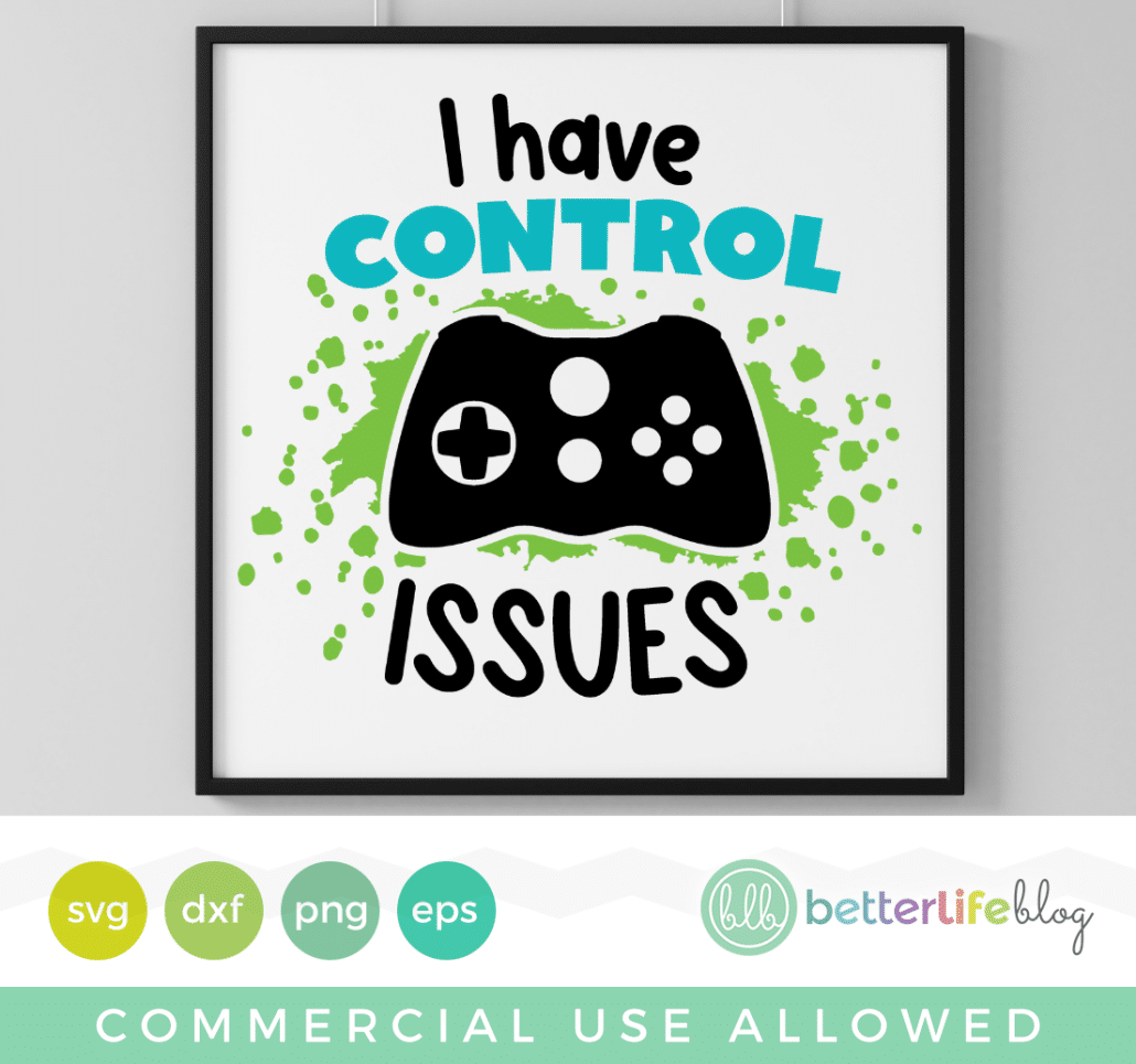 I Have Control Issues Gamer Controller SVG Cut File