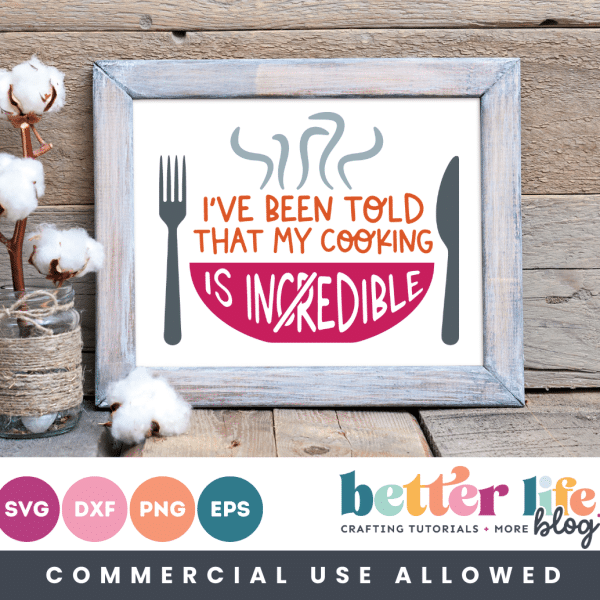 I've Been Told My Cooking is Inedible Incredible Cooking SVG Cut File