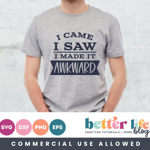 I Came I Saw I Made it Awkward Funny SVG Cut File