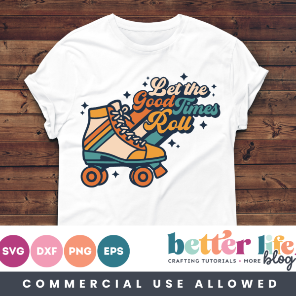 Vintage Roller Skate Let the Good Times Roll SVG Cut File